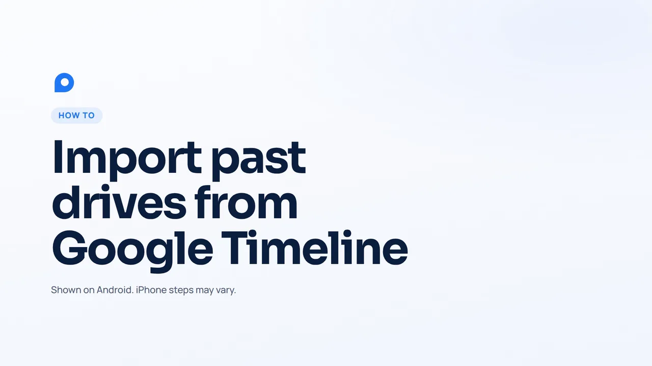 Forgot to track mileage? How to import past drives from Google Maps Timeline